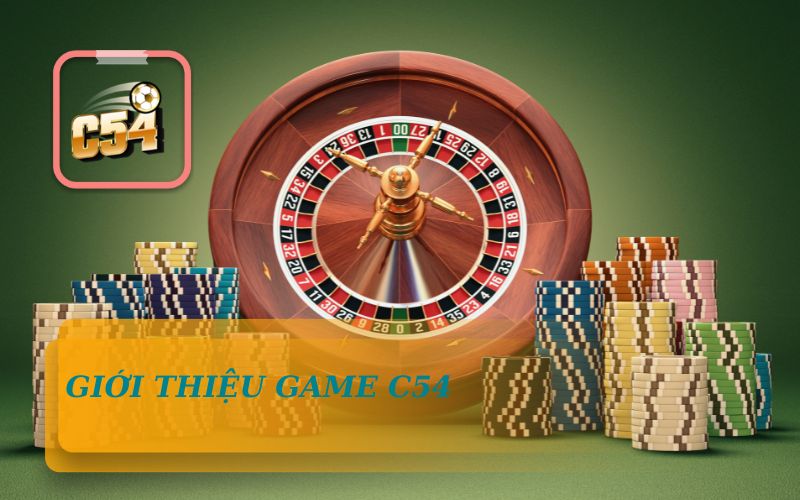 Giới Thiệu Về Nhà Cái C54 Và Cổng Game C54