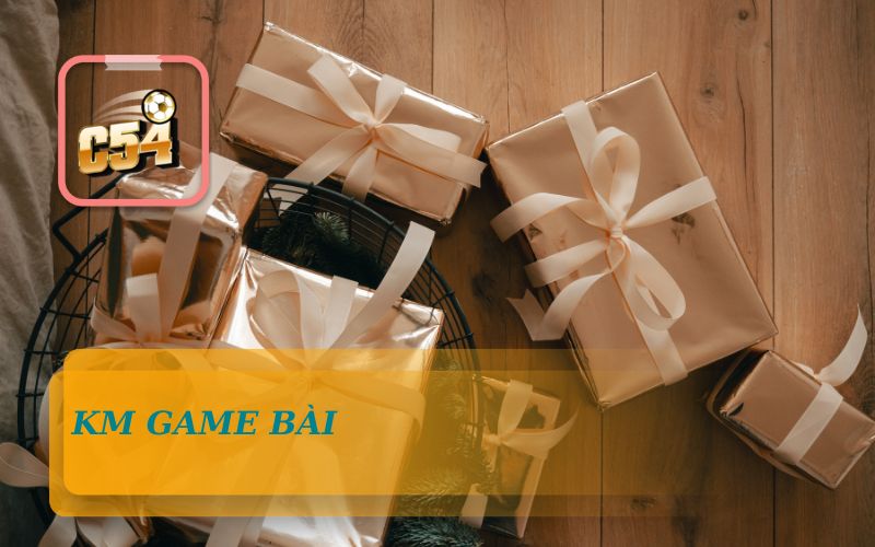Khuyến Mãi Game Bài Cực Khủng Từ C54