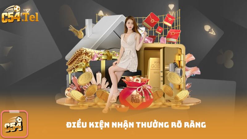 Điều kiện nhận thưởng rõ ràng