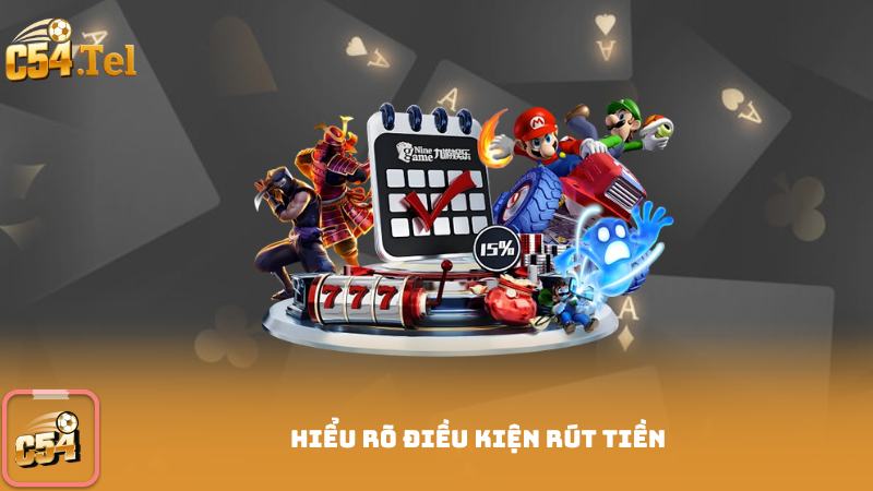 Hiểu rõ điều kiện rút tiền