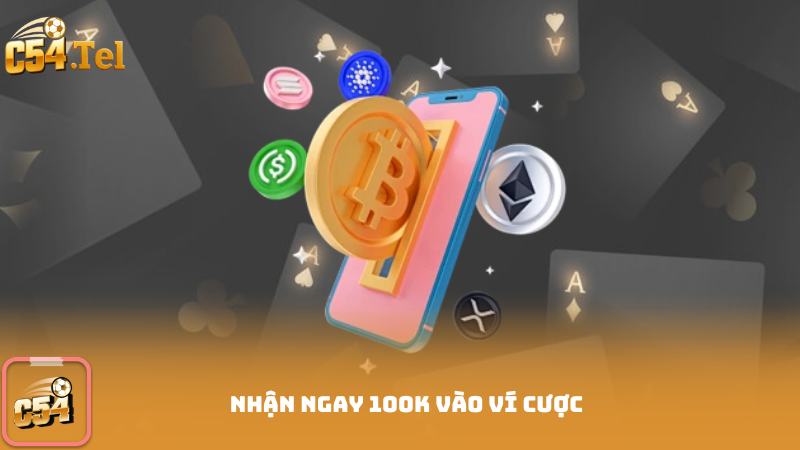 nhận ngay 100k vào ví cược