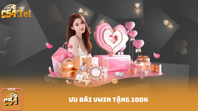 Ưu đãi vwin tặng 100k